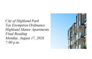 City of Highland Park Tax Exemption Ordinance -Highland Manor Apartments (2nd and Final Read)